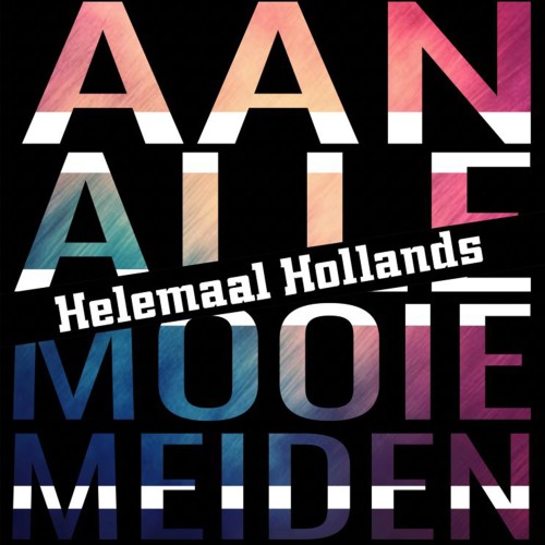 Helemaal Hollands-Aan al die mooie meiden