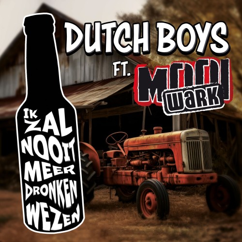 Mooi Wark & The Dutch Boys-Ik zal nooit meer dronken wezen