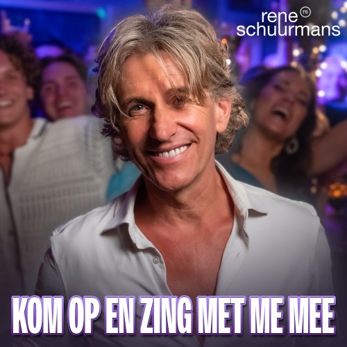 René Schuurmans-Kom op en zing met me mee